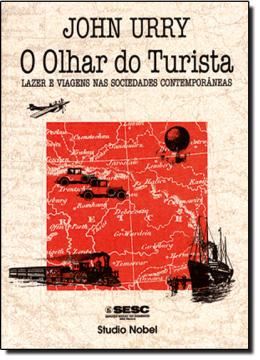 Imagem de OLHAR DO TURISTA, O - LAZER E VIAGENS NAS SOCIEDADES CONTEMPORANEAS 