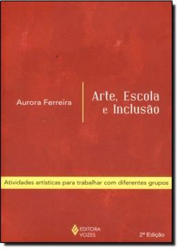 Imagem de ARTE, ESCOLA E INCLUSAO - 2ª ED