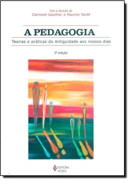 Imagem de A PEDAGOGIA - TEORIAS E PRATICAS DA ANTIGUIDADE AOS NOSSOS DIAS - 3ª ED