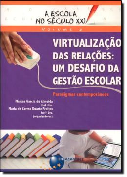 Imagem de VIRTUALIZACAO DAS RELACOES - UM DESAFIO DA GESTAO ESCOLAR - VOL. 3