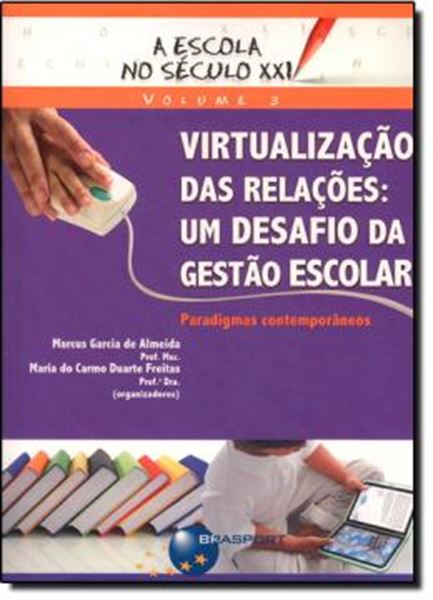 Picture of VIRTUALIZACAO DAS RELACOES - UM DESAFIO DA GESTAO ESCOLAR - VOL. 3