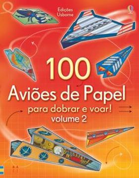 Imagem de 100 AVIOES DE PAPEL PARA DOBRAR E VOAR : VOLUME 2