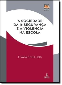 Imagem de SOCIEDADE DA INSEGURANCA E A VIOLENCIA NA ESCOLA, A