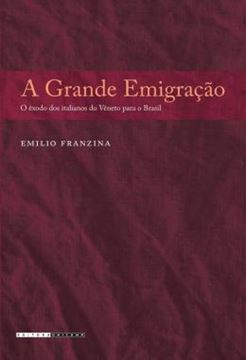 Imagem de A GRANDE EMIGRACAO - O EXODO DOS ITALIANOS DO VENETO PARA O BRASIL