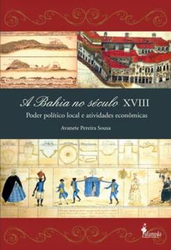 Imagem de A BAHIA NO SECULO XVIII - PODER POLITICO LOCAL E ATIVIDADES ECONOMICAS