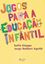 Imagem de JOGOS PARA A EDUCACAO INFANTIL