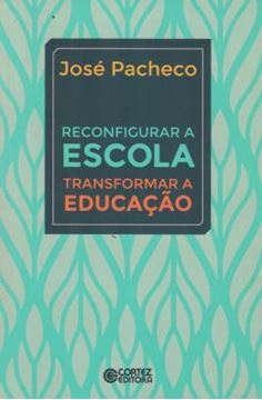 Imagem de RECONFIGURAR A ESCOLA - TRANSFORMAR A EDUCACAO