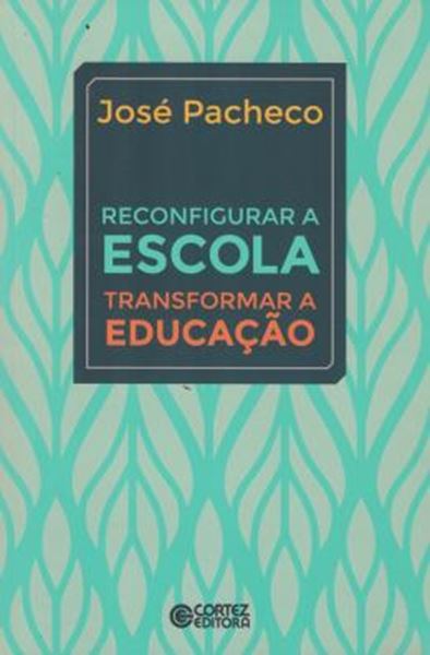 Picture of RECONFIGURAR A ESCOLA - TRANSFORMAR A EDUCACAO