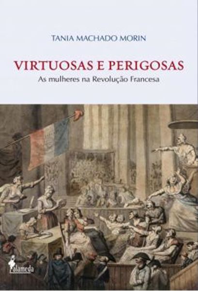 Picture of VIRTUOSAS E PERIGOSAS - AS MULHERES NA REVOLUCAO FRANCESA