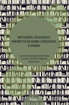 Imagem de REFLEXOES, DIALOGOS E PERSPECTIVAS SOBRE LITERATURA E ENSINO