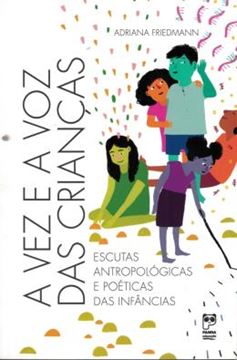 Imagem de A VEZ E A VOZ DAS CRIANCAS - ESCUTAS ANTROLOGICAS E POETICAS DAS INFANCIAS