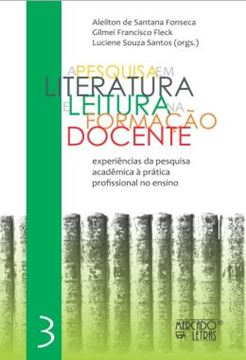 Imagem de A PESQUISA EM LITERATURA E LEITURA NA FORMACAO DOCENTE - VOLUME 3 - EXPERIENCIAS DA PESQUISA ACADEMICA A PRATICA PROFISSIONAL NO ENSINO