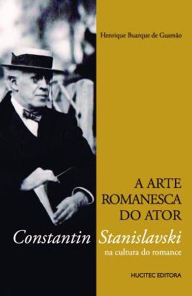 Picture of A ARTE ROMANESCA DO ATOR: CONSTANTIN STANISLAVSKI NA CULTURA DO ROMANCE