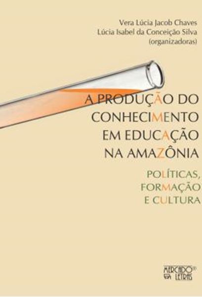 Picture of A PRODUCAO DO CONHECIMENTO EM EDUCACAO NA AMAZONIA - POLITICAS, FORMACAO E CULTURA