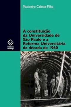 Imagem de A CONSTITUICAO DA UNIVERSIDADE DE SAO PAULO E A REFORMA UNIVERSITARIA DA DECADA DE 1960