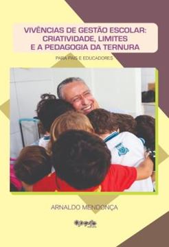 Imagem de VIVENCIAS DE GESTAO ESCOLAR - CRIATIVIDADE, LIMITES E A PEDAGOGIA DA TERNURA