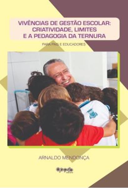 Picture of VIVENCIAS DE GESTAO ESCOLAR - CRIATIVIDADE, LIMITES E A PEDAGOGIA DA TERNURA