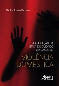 Imagem de A APLICACAO DA ETICA DO CUIDADO EM CASOS DE VIOLENCIA DOMESTICA