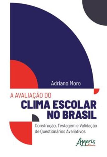 Picture of A AVALIACAO DO CLIMA ESCOLAR NO BRASIL: CONSTRUCAO, TESTAGEM E VALIDACAO DE QUESTIONARIOS AVALIATIVOS