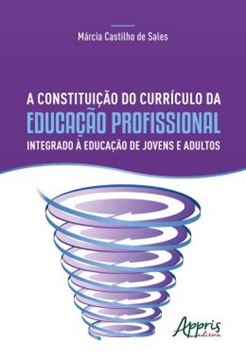 Imagem de A CONSTITUICAO DO CURRICULO DA EDUCACAO PROFISSIONAL INTEGRADO A EDUCACAO DE JOVENS E ADULTOS