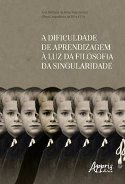 Imagem de A DIFICULDADE DE APRENDIZAGEM A LUZ DA FILOSOFIA DA SINGULARIDADE