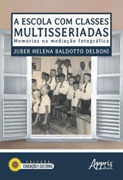 Imagem de A ESCOLA COM CLASSES MULTISSERIADAS: MEMORIAS NA MEDIACAO FOTOGRAFICA
