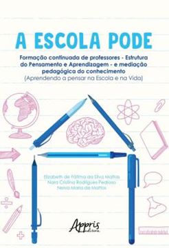 Imagem de A ESCOLA PODE - FORMACAO CONTINUADA DE PROFESSORES – ESTRUTURA DO PENSAMENTO E APRENDIZAGEM – E MEDIACAO PEDAGOGICA DO CONHECIMENTO (APRENDENDO A PENSAR NA ESCOLA E NA VIDA)