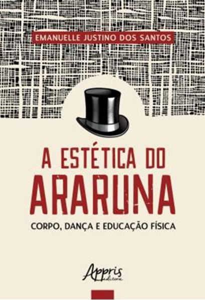 Picture of A ESTETICA DO ARARUNA: CORPO, DANCA E EDUCACAO FISICA