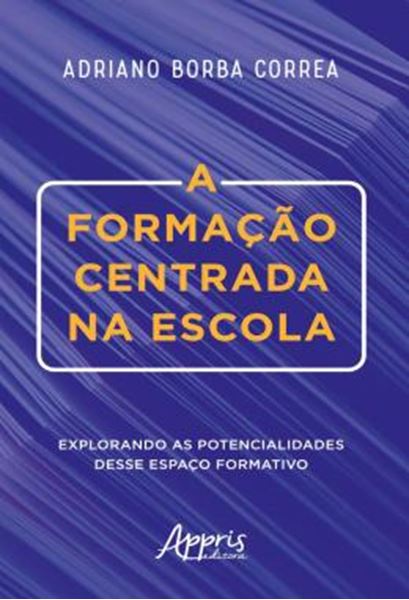 Picture of A FORMACAO CENTRADA NA ESCOLA: EXPLORANDO AS POTENCIALIDADES DESSE ESPACO FORMATIVO