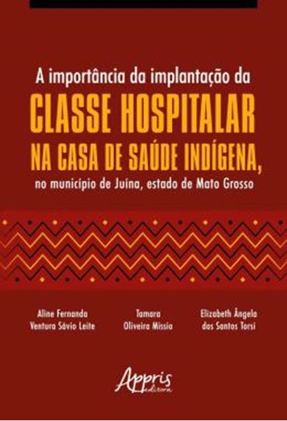 Picture of A IMPORTANCIA DA IMPLANTACAO DA CLASSE HOSPITALAR NA CASA DE SAUDE INDIGENA, NO MUNICIPIO DE JUINA, ESTADO DE MATO GROSSO