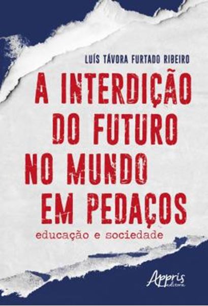 Picture of A INTERDICAO DO FUTURO NO MUNDO EM PEDACOS: EDUCACAO E SOCIEDADE