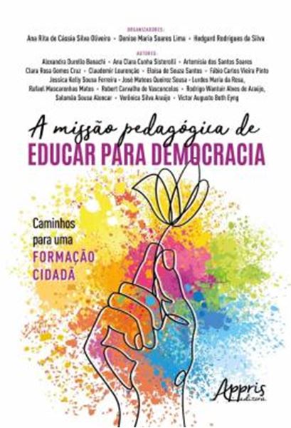 Picture of A MISSAO PEDAGOGICA DE EDUCAR PARA DEMOCRACIA: CAMINHOS PARA UMA FORMACAO CIDADA