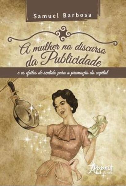 Picture of A MULHER NO DISCURSO DA PUBLICIDADE E OS EFEITOS DE SENTIDO PARA A PROMOCAO DO CAPITAL