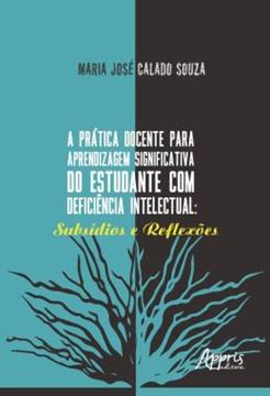 Imagem de A PRATICA DOCENTE PARA APRENDIZAGEM SIGNIFICATIVA DO ESTUDANTE COM DEFICIENCIA INTELECTUAL - SUBSIDIOS E REFLEXOES