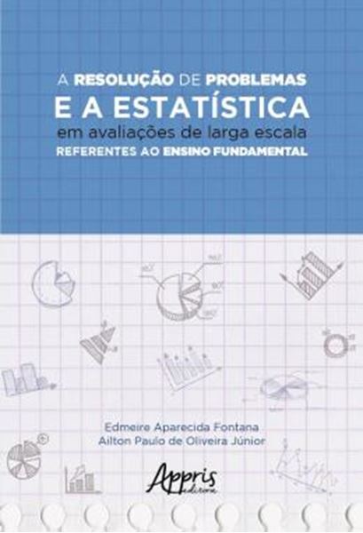 Picture of A RESOLUCAO DE PROBLEMAS E A ESTATISTICA EM AVALIACOES DE LARGA ESCALA REFERENTES AO ENSINO FUNDAMENTAL