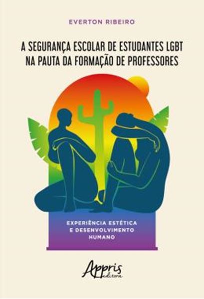 Picture of A SEGURANCA ESCOLAR DE ESTUDANTES LGBT NA PAUTA DA FORMACAO DE PROFESSORES: EXPERIENCIA ESTETICA E DESENVOLVIMENTO HUMANO