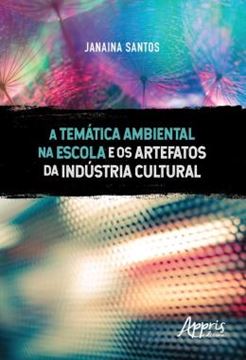 Imagem de A TEMATICA AMBIENTAL NA ESCOLA E OS ARTEFATOS DA INDUSTRIA CULTURAL
