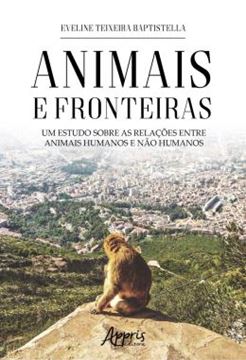 Imagem de ANIMAIS E FRONTEIRAS: UM ESTUDO SOBRE AS RELACOES ENTRE ANIMAIS HUMANOS E NAO HUMANOS