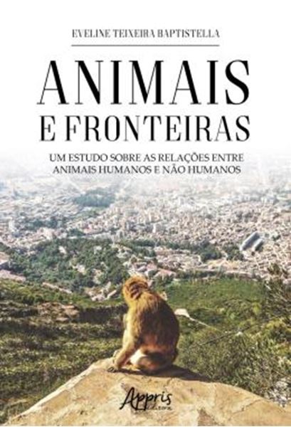 Picture of ANIMAIS E FRONTEIRAS: UM ESTUDO SOBRE AS RELACOES ENTRE ANIMAIS HUMANOS E NAO HUMANOS