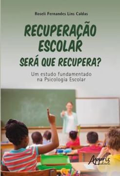 Imagem de RECUPERACAO ESCOLAR: SERA QUE RECUPERA? - UM ESTUDO A PARTIR DA PSICOLOGIA ESCOLAR