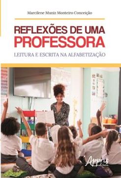 Imagem de REFLEXOES DE UMA PROFESSORA: LEITURA E ESCRITA NA ALFABETIZACAO