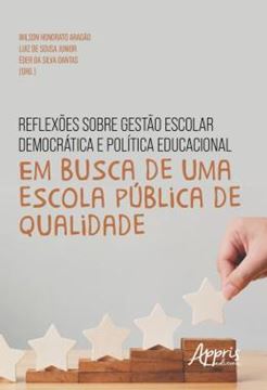 Imagem de REFLEXOES SOBRE GESTAO ESCOLAR DEMOCRATICA E POLITICA EDUCACIONAL: EM BUSCA DE UMA ESCOLA PUBLICA DE QUALIDADE