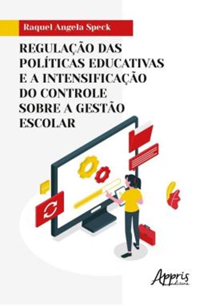 Picture of REGULACAO DAS POLITICAS EDUCATIVAS E A INTENSIFICACAO DO CONTROLE SOBRE A GESTAO ESCOLAR