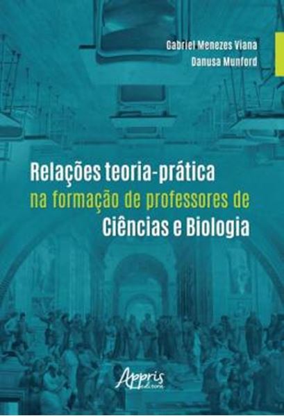 Picture of RELACOES TEORIA-PRATICA NA FORMACAO DE PROFESSORES DE CIENCIAS E BIOLOGIA