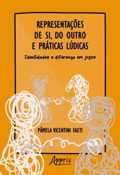 Imagem de REPRESENTACOES DE SI, DO OUTRO E PRATICAS LUDICAS - IDENTIDADES E DIFERENCAS EM JOGOS