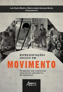 Imagem de REPRESENTACOES SOCIAIS EM MOVIMENTO: PESQUISAS EM CONTEXTOS EDUCATIVOS GERADORES DE MUDANCA