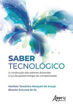 Imagem de SABER TECNOLOGICO - A CONSTRUCAO DOS SABERES DOCENTES A LUZ DA EPISTEMOLOGIA DA COMPLEXIDADE