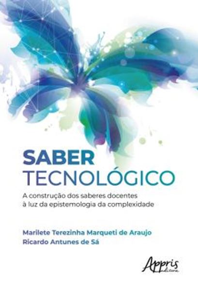 Picture of SABER TECNOLOGICO - A CONSTRUCAO DOS SABERES DOCENTES A LUZ DA EPISTEMOLOGIA DA COMPLEXIDADE