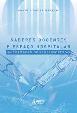 Imagem de SABERES DOCENTES E ESPACO HOSPITALAR NA FORMACAO DE PROFESSORES/AS