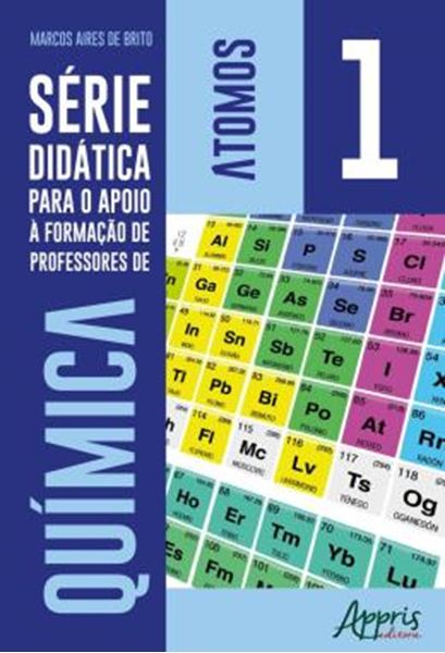Picture of SERIE DIDATICA PARA O APOIO A FORMACAO DE PROFESSORES DE QUIMICA – VOLUME 1 – ATOMOS